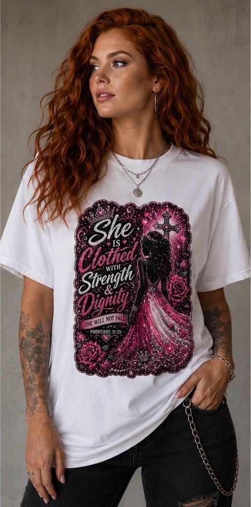 She Is Clothed with Strength & Dignity T-Shirt