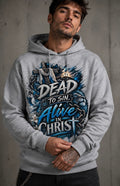 Dead to sin. Alive in Christ Christian hoodie.
