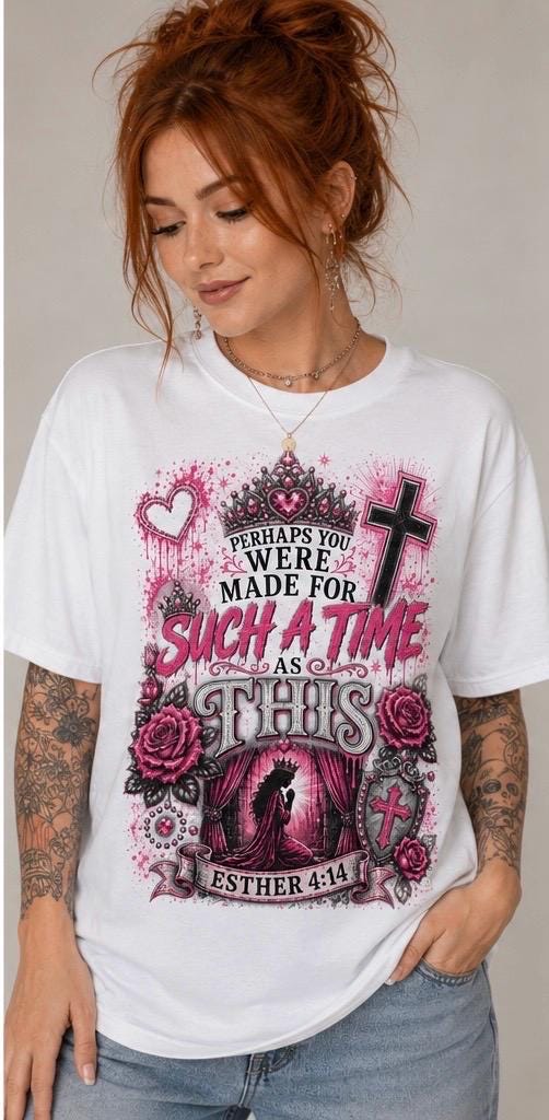 Perhaps You Were Made for Such a Time as This Esther 4:14 T-Shirt
