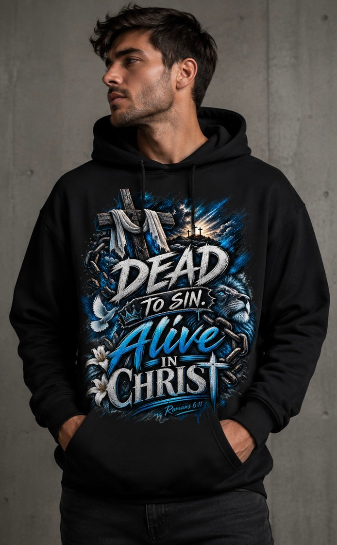 Dead to sin. Alive in Christ Christian hoodie.