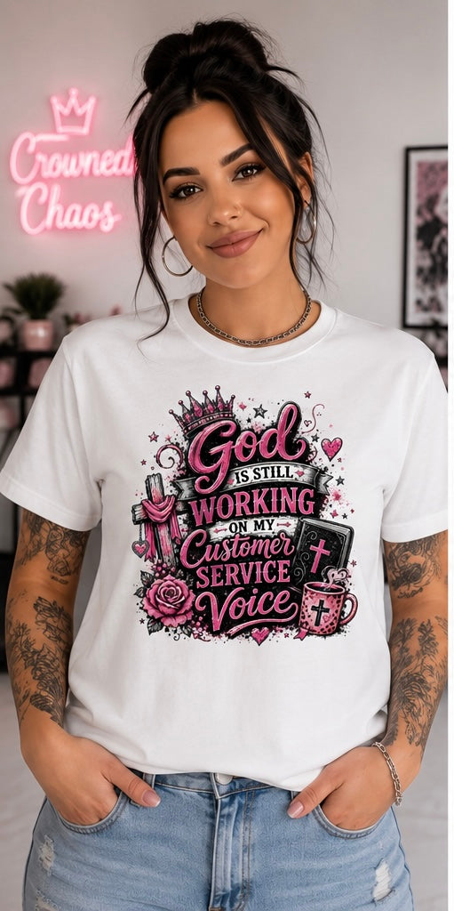 God Is Still Working on My Customer Service Voice tee