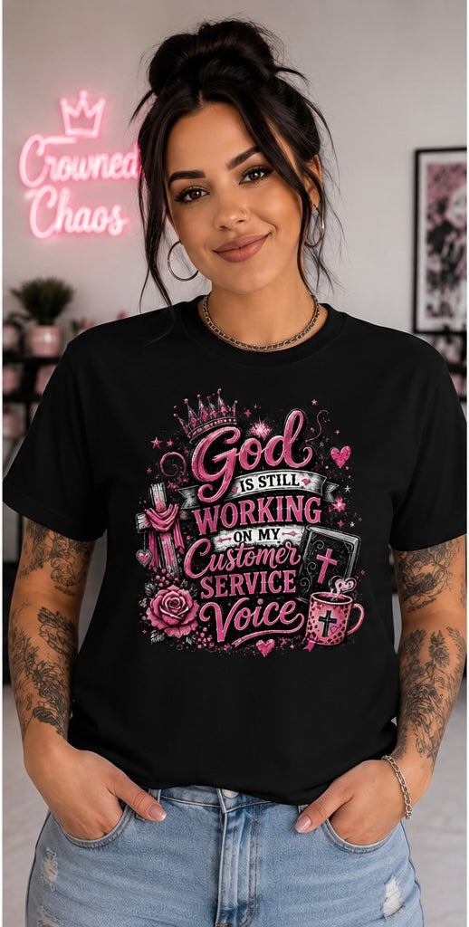 God Is Still Working on My Customer Service Voice tee