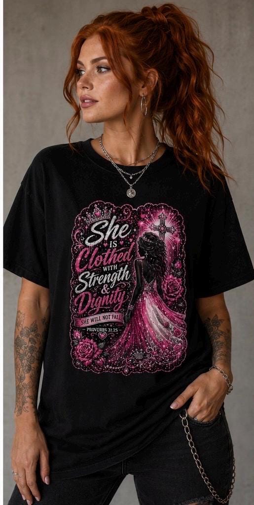 She Is Clothed with Strength & Dignity T-Shirt